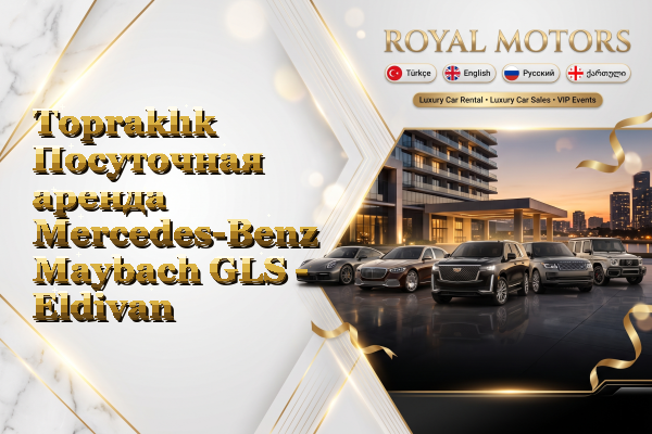 Topraklık Посуточная аренда Mercedes-Benz Maybach GLS - Eldivan