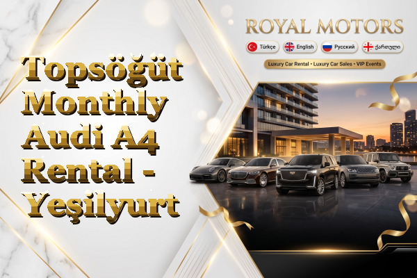 Topsöğüt Monthly Audi A4 Rental - Yeşilyurt