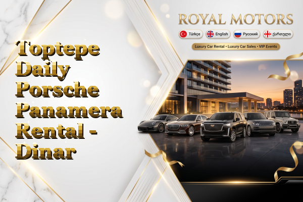 Toptepe Daily Porsche Panamera Rental - Dinar