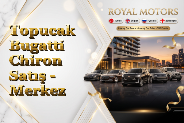 Topucak Bugatti Chiron Satış - Merkez