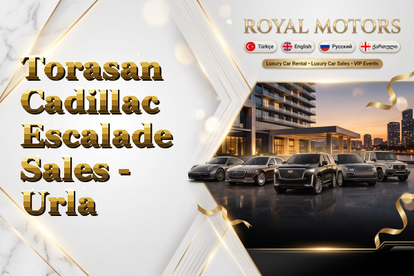 Torasan Cadillac Escalade Sales - Urla