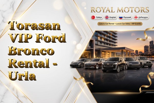 Torasan VIP Ford Bronco Rental - Urla
