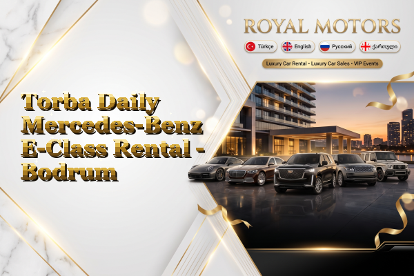 Torba Daily Mercedes-Benz E-Class Rental - Bodrum