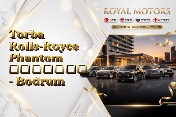 Torba Rolls-Royce Phantom გაყიდვა - Bodrum