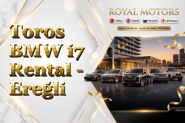 Toros BMW i7 Rental - Ereğli