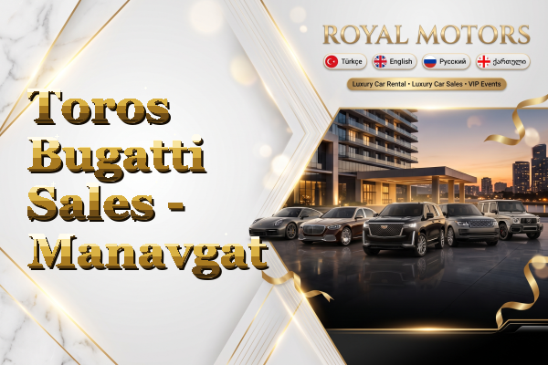 Toros Bugatti Sales - Manavgat