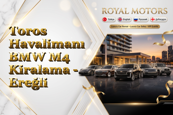 Toros Havalimanı BMW M4 Kiralama - Ereğli