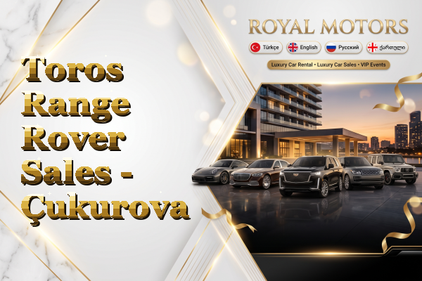 Toros Range Rover Sales - Çukurova