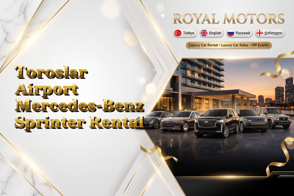 Toroslar Airport Mercedes-Benz Sprinter Rental
