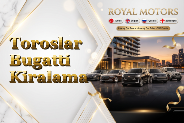 Toroslar Bugatti Kiralama