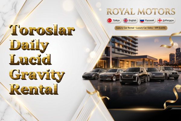 Toroslar Daily Lucid Gravity Rental