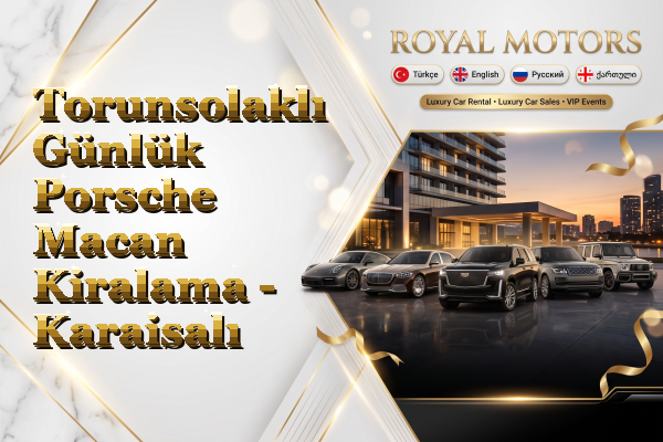 Torunsolaklı Günlük Porsche Macan Kiralama - Karaisalı