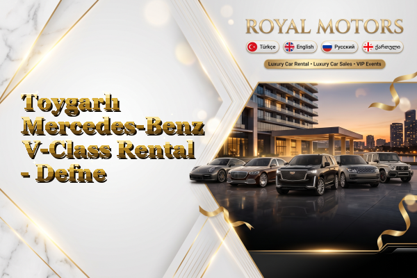 Toygarlı Mercedes-Benz V-Class Rental - Defne