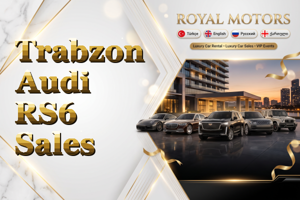 Trabzon Audi RS6 Sales