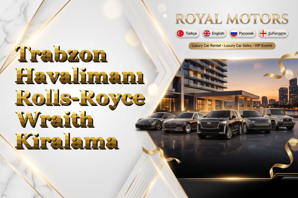 Trabzon Havalimanı Rolls-Royce Wraith Kiralama