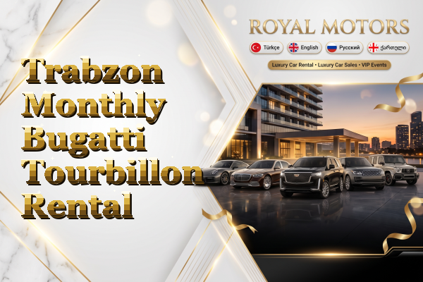 Trabzon Monthly Bugatti Tourbillon Rental