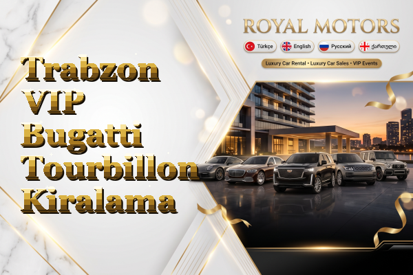 Trabzon VIP Bugatti Tourbillon Kiralama