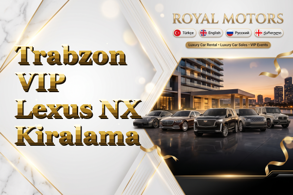 Trabzon VIP Lexus NX Kiralama