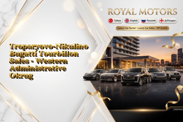 Troparyovo-Nikulino Bugatti Tourbillon Sales - Western Administrative Okrug