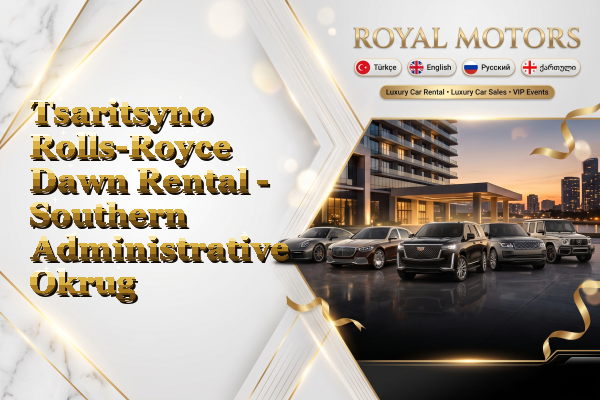 Tsaritsyno Rolls-Royce Dawn Rental - Southern Administrative Okrug