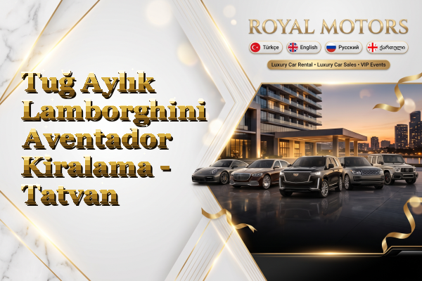 Tuğ Aylık Lamborghini Aventador Kiralama - Tatvan