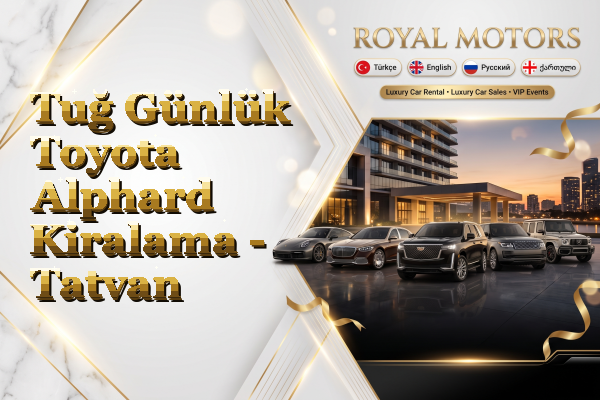 Tuğ Günlük Toyota Alphard Kiralama - Tatvan