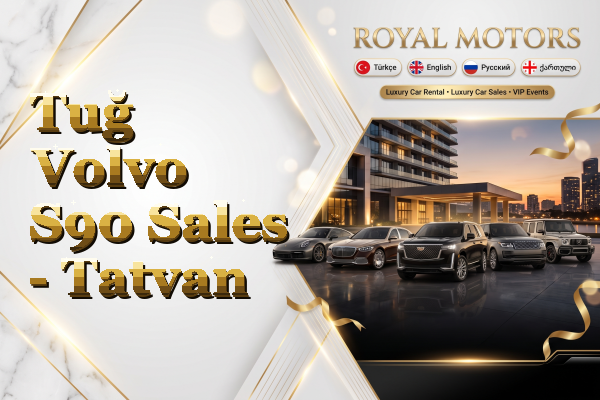 Tuğ Volvo S90 Sales - Tatvan