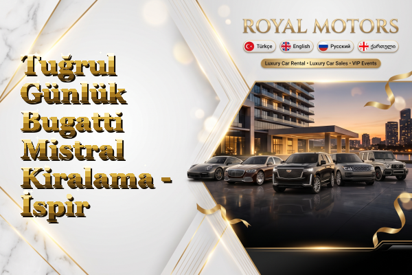 Tuğrul Günlük Bugatti Mistral Kiralama - İspir