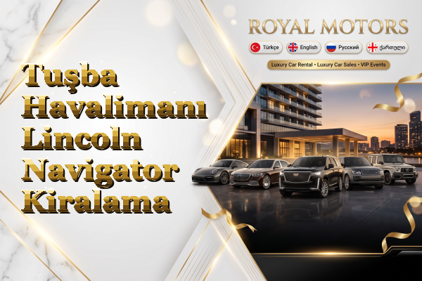 Tuşba Havalimanı Lincoln Navigator Kiralama