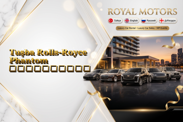 Tuşba Rolls-Royce Phantom გაქირავება