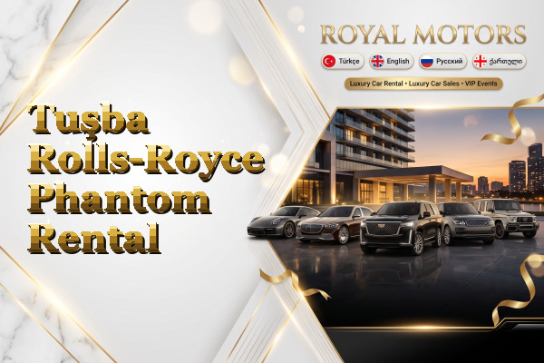 Tuşba Rolls-Royce Phantom Rental
