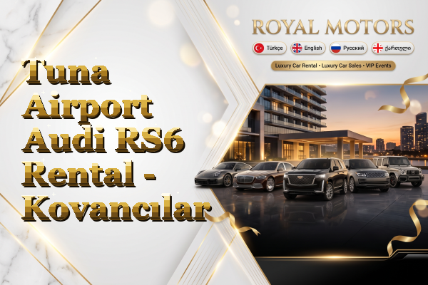 Tuna Airport Audi RS6 Rental - Kovancılar