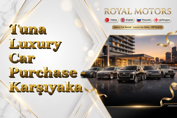 Tuna Luxury Car Purchase - Karşıyaka