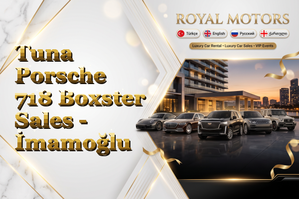 Tuna Porsche 718 Boxster Sales - İmamoğlu