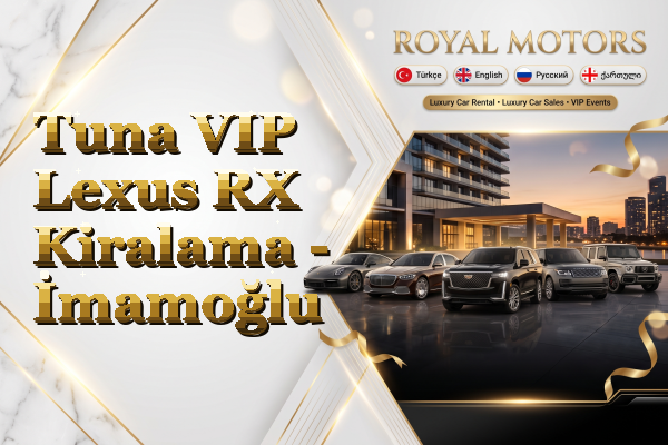 Tuna VIP Lexus RX Kiralama - İmamoğlu