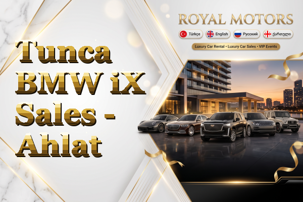 Tunca BMW iX Sales - Ahlat