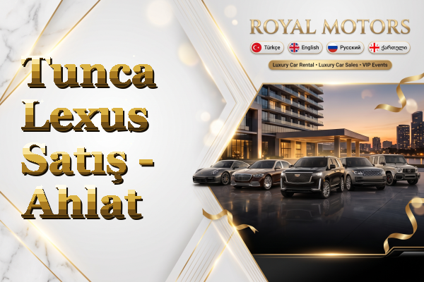 Tunca Lexus Satış - Ahlat
