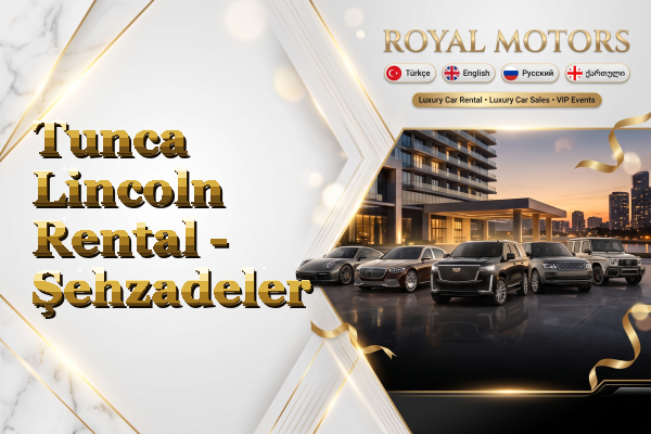 Tunca Lincoln Rental - Şehzadeler