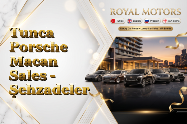Tunca Porsche Macan Sales - Şehzadeler