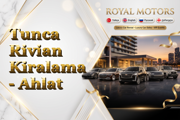 Tunca Rivian Kiralama - Ahlat