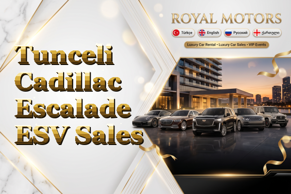 Tunceli Cadillac Escalade ESV Sales