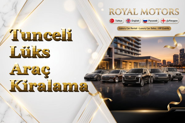 Tunceli Lüks Araç Kiralama