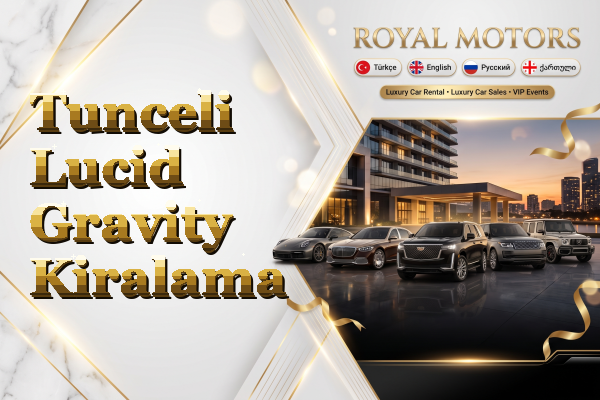 Tunceli Lucid Gravity Kiralama