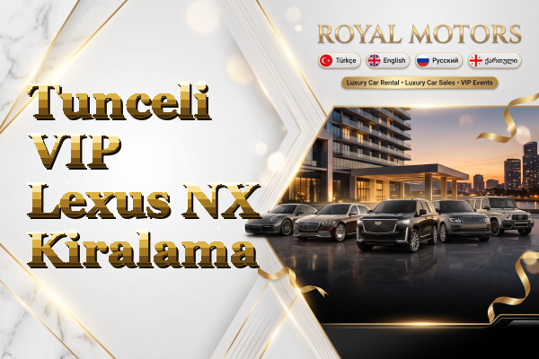 Tunceli VIP Lexus NX Kiralama