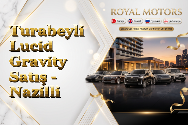 Turabeyli Lucid Gravity Satış - Nazilli