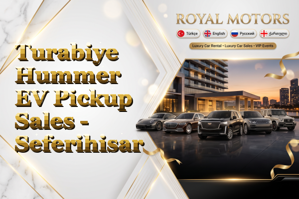 Turabiye Hummer EV Pickup Sales - Seferihisar