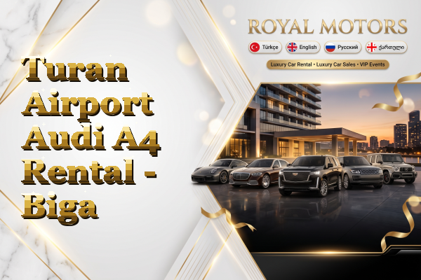 Turan Airport Audi A4 Rental - Biga