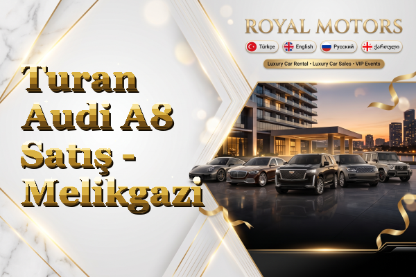 Turan Audi A8 Satış - Melikgazi