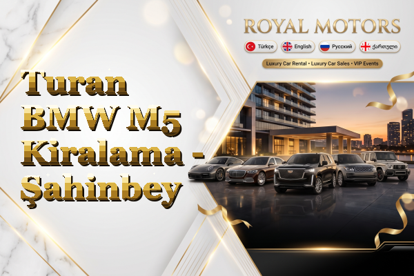 Turan BMW M5 Kiralama - Şahinbey