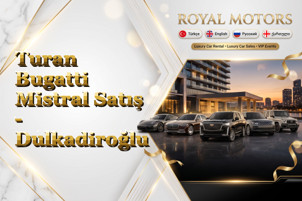 Turan Bugatti Mistral Satış - Dulkadiroğlu